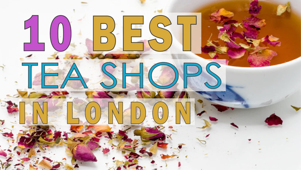 Best 10 Tea Shops in London - Eventually Busy