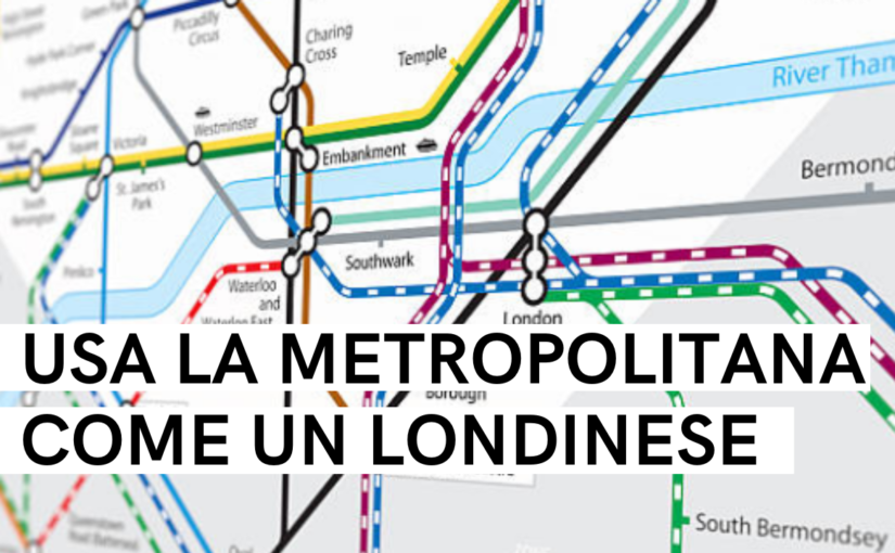 30 Cose che devi sapere per usare la Metropolitana come un Londinese!