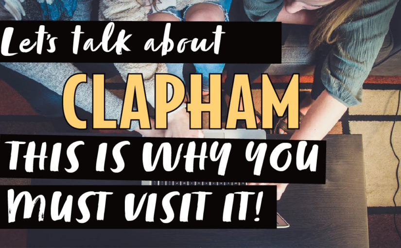 Let’s go to Clapham.